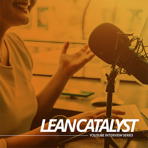 Lean Focus | Lean Catalyst YouTube Interview Series